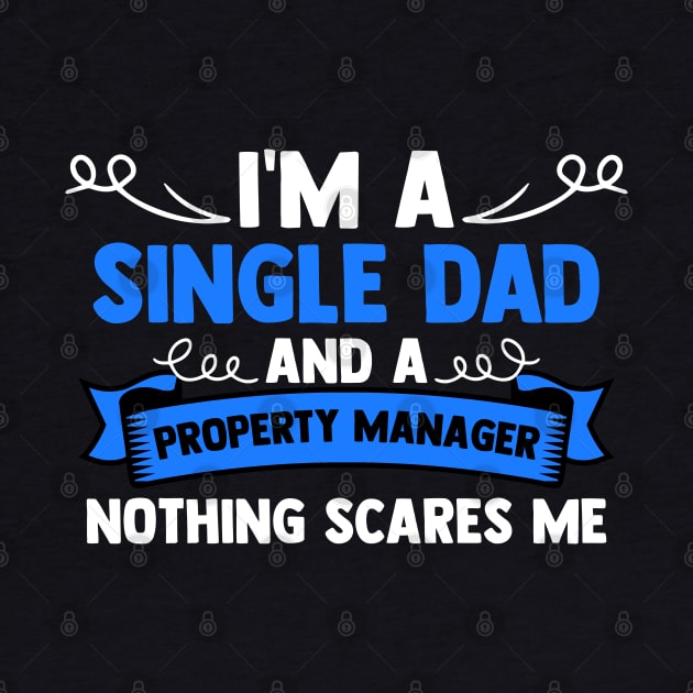 I'm A Single Dad And A Property Manager Nothing Scares Me by sBag-Designs